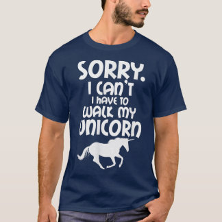 Unicorn Lover Sorry I Cant I Have To Walk My Unico T-Shirt