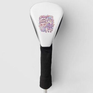 Unicorn Magic Looks Good on Me Graphic Design Whit Golf Head Cover
