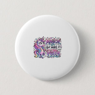Unicorn Magical but Make It Petty Gift Idea Typogr 6 Cm Round Badge