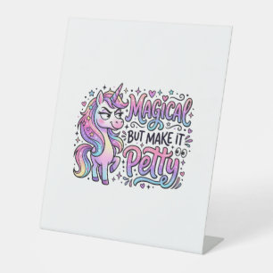 Unicorn Magical but Make It Petty Gift Idea Typogr Pedestal Sign