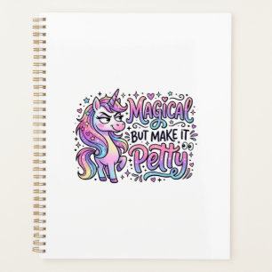 Unicorn Magical but Make It Petty Gift Idea Typogr Planner
