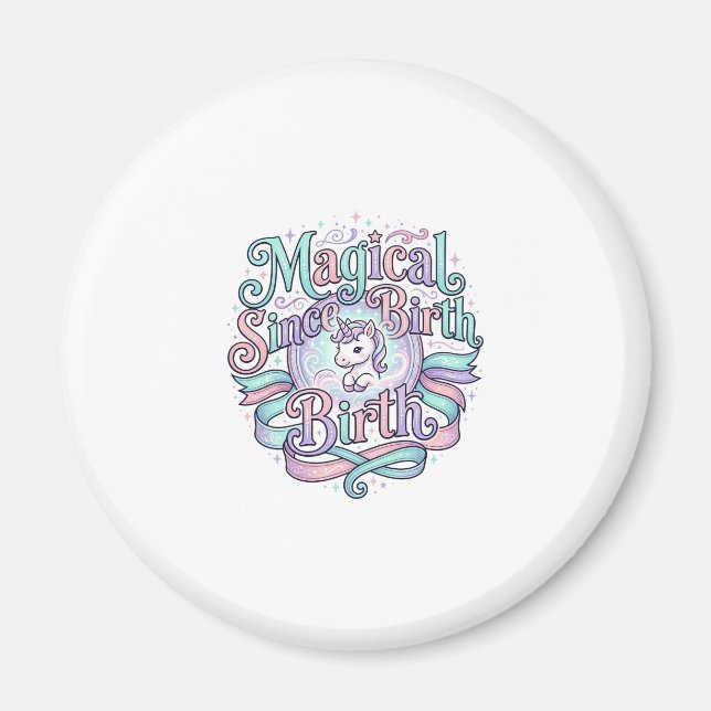 Unicorn Magical Since Birth Original Graphic Tee D Magnet (Front)