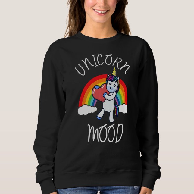 Unicorn Mood  11 Sweatshirt (Front)