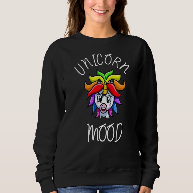 Unicorn Mood  1 Sweatshirt (Front)