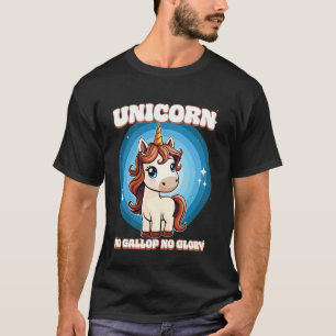 Unicorn No Gallop No Glory Unicorn T-Shirt