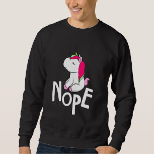 Unicorn Nope  No Unicorns Sweatshirt