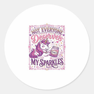 Unicorn Not Everyone Deserves My Sparkles Stylish Classic Round Sticker