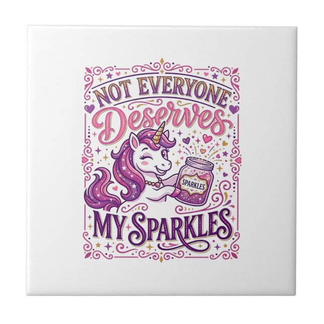 Unicorn Not Everyone Deserves My Sparkles Stylish  Tile (Front)