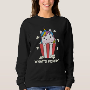 Unicorn Popcorn Whats Poppin Funny Sweatshirt