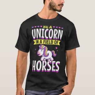Unicorn rainbow Be a Unicorn in a field of Horses T-Shirt