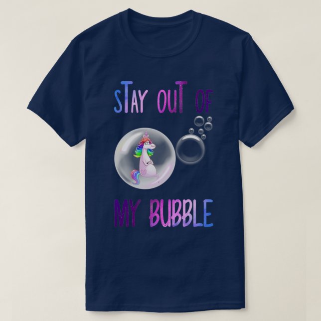 Unicorn Rainbow Stay Out Of My Bubble T T-Shirt (Design Front)