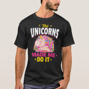 Unicorn rainbow The unicorns made me do it T-Shirt