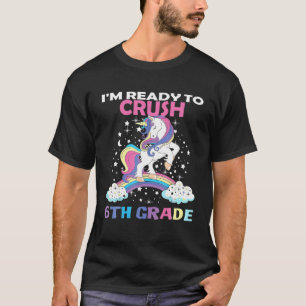Unicorn Ready Crush 6Th Grade Back To School Here T-Shirt