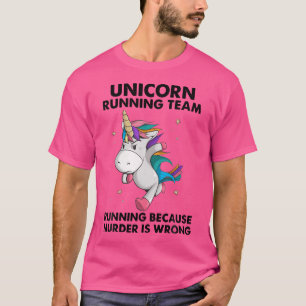 Unicorn Running Team Running Because Murder Is Wro T-Shirt
