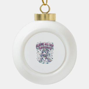 Unicorn Sleigh All Day Unicorn Charming Merch Desi Ceramic Ball Christmas Ornament