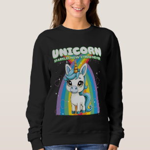 Unicorn Sparkles Now Stress Never Unicorn Sweatshirt
