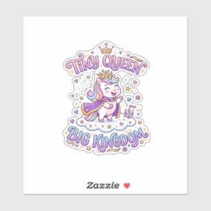 Unicorn Tiny Queen Big Kingdom Gift Idea Sticker a