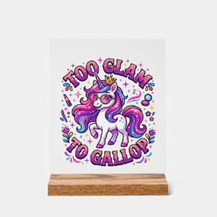 Unicorn Too Glam to Gallop Commercial Print on Dem Acrylic Sign