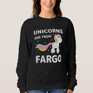 Unicorns Are From Fargo North Dakota Resident Nd L Sweatshirt