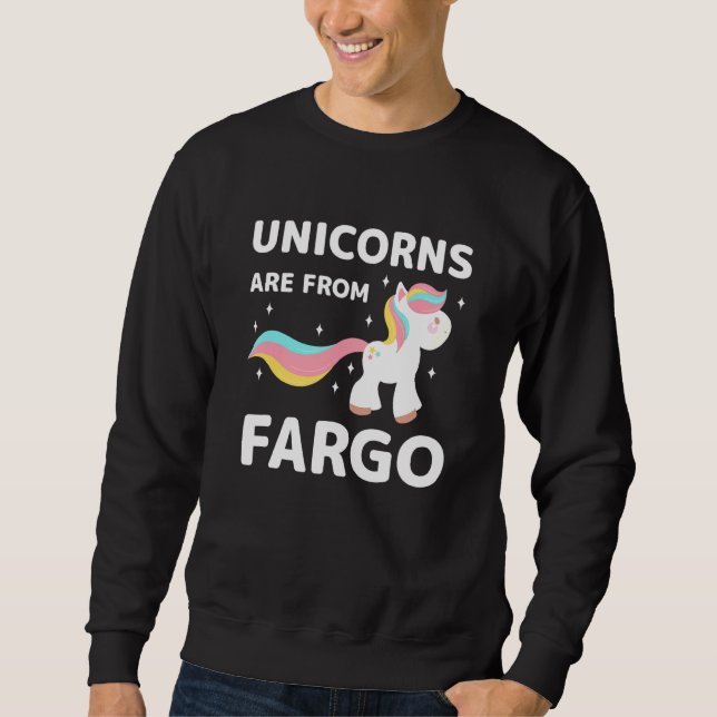 Unicorns Are From Fargo North Dakota Resident Nd L Sweatshirt (Front)