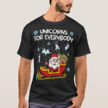 Unicorns for Everybody Santa Sled Funny Christmas  T-Shirt<br><div class="desc">Unicorns for Everybody Santa Sled Funny Christmas Unicorn</div>