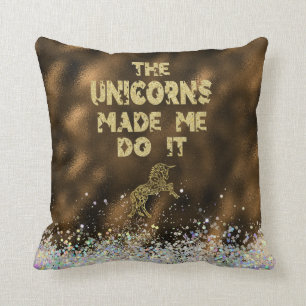 Unicorns Made Me Do It Quote Cushion