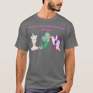 Unicorns mermaids and fairys T-Shirt