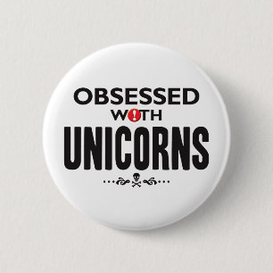 Unicorns Obsessed 6 Cm Round Badge