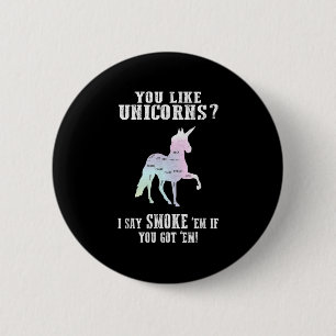 Unicorns Smoke Em If I Got Em Funny Bbq Pitmaster  6 Cm Round Badge