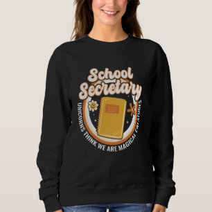 Unicorns think we are magical creatures school sec sweatshirt
