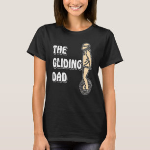 Unicycle The Gliding Dad Unicycle Electric Unicycl T-Shirt