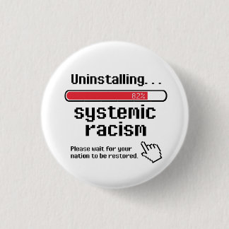 Uninstalling Systemic Racism 3 Cm Round Badge