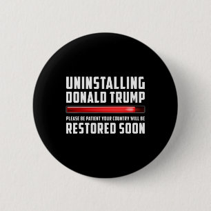 Uninstalling Trump Please Be Patient Sarcastic Pol 6 Cm Round Badge
