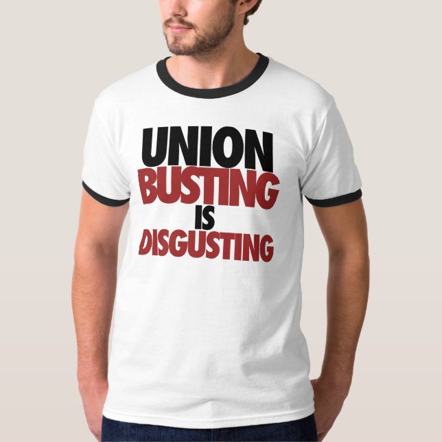 Union Busting is Disgusting T-Shirt (Front)