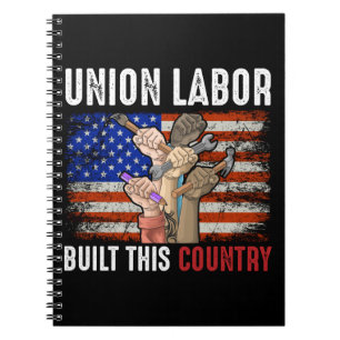 Union Labour Built this Country Notebook