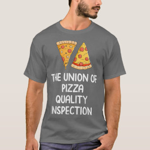 Union Of Pizza Quality Inspection Cheese Pepperoni T-Shirt