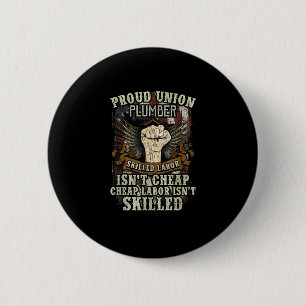 Union Plumber Shirt Proud Skilled Labour Isn’t Che 6 Cm Round Badge