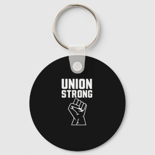 Union Proud Union Strong Solidarity Support Our Un Key Ring