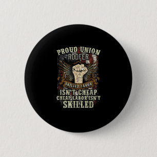 Union Roofer Shirt Proud - Skilled Labour Isn’t Ch 6 Cm Round Badge
