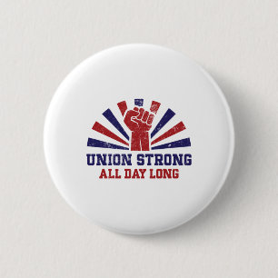 Union Strong All Day Long – Power To The Workers S 6 Cm Round Badge