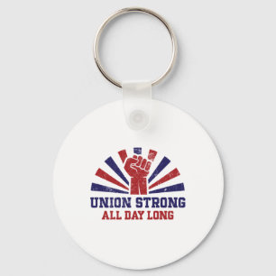 Union Strong All Day Long – Power To The Workers S Key Ring