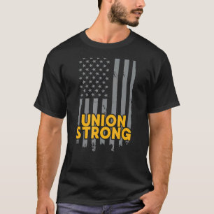 Union Strong American Flag Patriotic Labour Day Un T-Shirt