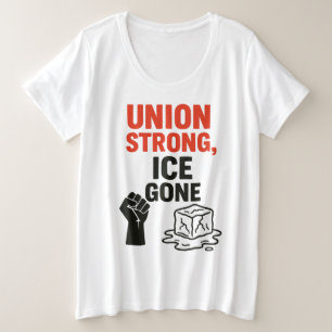 Union Strong, ICE Gone ... Immigration Protests, Plus Size T-Shirt
