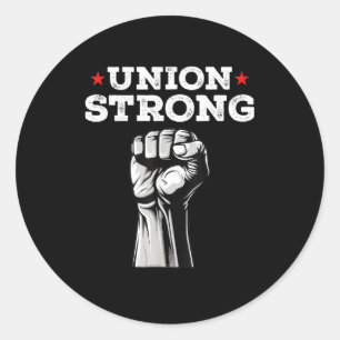 Union Strong Pro Union Worker Labour Union Workers Classic Round Sticker