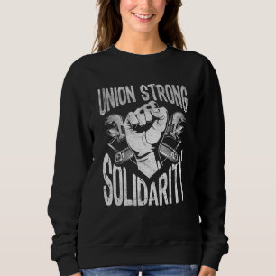 Union Strong Solidarity Labour Day Worker Proud La Sweatshirt