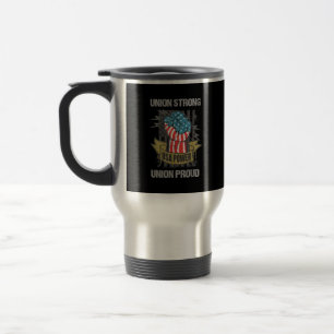 Union Strong Union Proud Labour Day Labour Party Travel Mug