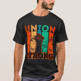 Union Strong Union Worker Union Workers Labour Day T-Shirt