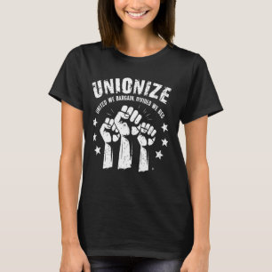 Unionise United We Bargain Divided We Beg Labour U T-Shirt