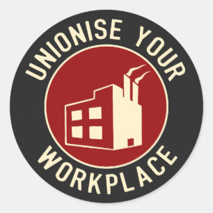 Unionize Your Workplace  Classic Round Sticker