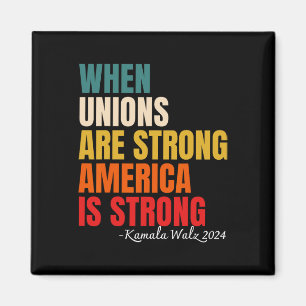 Unions Are Strong America Is Strong Kamala Harris  Magnet